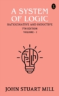 Image for System of Logic: Ratiocinative and Inductive, 7th Edition, Vol.I