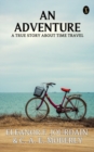 Image for Adventure A True Story About Time Travel