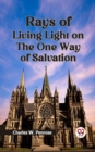 Image for Rays of Living Light on the One Way of Salvation