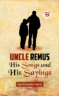 Image for Uncle Remus   HIS SONGS AND HIS SAYINGS