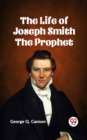 Image for The Life of Joseph Smith the Prophet