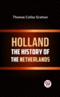 Image for HOLLAND  THE HISTORY OF THE NETHERLANDS