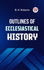 Image for Outlines of Ecclesiastical History