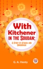 Image for With Kitchener In The Soudan: A Story Of Atbara And Omdurman