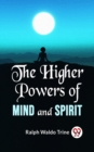 Image for Higher Powers Of Mind And Spirit