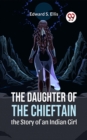 Image for Daughter Of The Chieftain The Story Of An Indian Girl