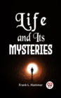 Image for Life And Its Mysteries