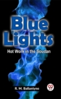 Image for Blue Lights Hot Work In The Soudan