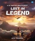 Image for LOST IN LEGEND  - A 10 YEAR OLD ADULT&#39;S QUEST