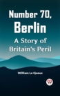 Image for Number 70, Berlin A Story of Britain&#39;s Peril