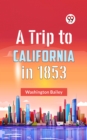 Image for A Trip to California in 1853