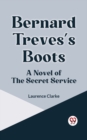 Image for Bernard Treves&#39;s Boots   A NOVEL OF THE SECRET SERVICE