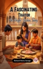 Image for A Fascinating Traitor  AN ANGLO-INDIAN STORY