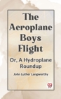 Image for The Aeroplane Boys Flight Or, A Hydroplane Roundup