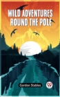 Image for Wild Adventures round the Pole
