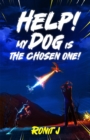 Image for Help! My Dog Is The Chosen One!
