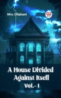 Image for A House Divided Against Itself Vol.-l