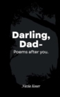 Image for Darling, Dad-Poems after you.