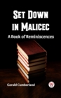 Image for Set Down in Malice A Book of Reminiscences
