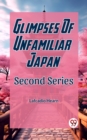 Image for Glimpses Of Unfamilar Japan Second Series