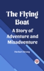 Image for Flying Boat A Story of Adventure and Misadventure