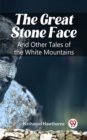 Image for Great Stone Face And Other Tales of the White Mountains