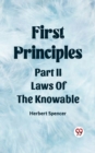 Image for First Principles Part II Laws Of The Knowable
