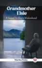 Image for Grandmother Elsie A Sequel To Elsie&#39;s Widowhood