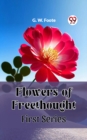 Image for Flowers of Freethought First Series