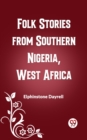 Image for Folk Stories from Southern Nigeria, West Africa