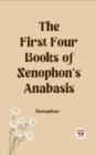Image for First Four Books of Xenophon&#39;s Anabasis