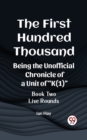 Image for First Hundred Thousand Being the Unofficial Chronicle of a Unit of &amp;quote;K(1)&amp;quote; BOOK TWO LIVE ROUNDS