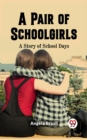 Image for Pair of Schoolgirls A Story of School Days