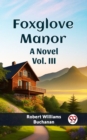 Image for Foxglove Manor A Novel Vol. III