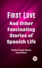 Image for First Love And Other Fascinating Stories of Spanish Life