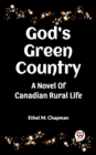 Image for God&#39;s Green Country A Novel Of Canadian Rural Life