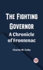 Image for Fighting Governor A Chronicle of Frontenac