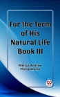 Image for For the Term of His Natural Life Book III