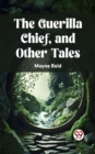 Image for The Guerilla Chief, and Other Tales