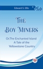 Image for The Boy Miners Or,The Enchanted Island A Tale of the Yellowstone Country