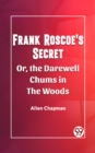 Image for Frank Roscoe&#39;s Secret Or, the Darewell Chums in the Woods