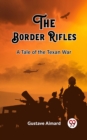 Image for Border Rifles A Tale of the Texan War