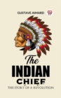 Image for Indian Chief The Story of a Revolution