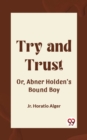 Image for Try and Trust Or, Abner Holden&#39;s Bound Boy