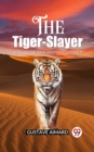 Image for Tiger-Slayer A Tale of the Indian Desert