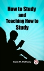 Image for How to Study and Teaching How to Study
