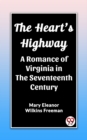 Image for The Heart&#39;s Highway A Romance of Virginia in the Seventeenth Century