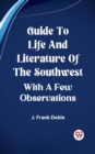 Image for Guide To Life And Literature Of The Southwest With A Few Observations