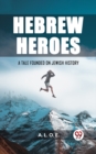 Image for Hebrew Heroes A Tale Founded on Jewish History