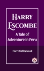 Image for Harry Escombe A Tale of Adventure in Peru